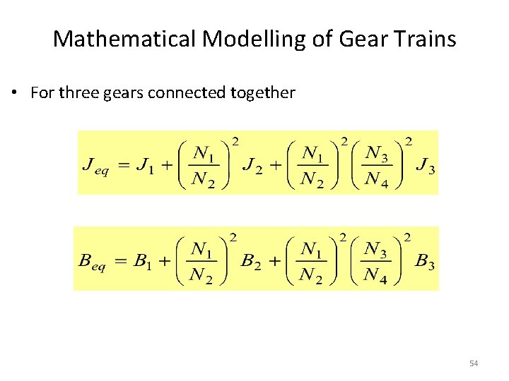 Mathematical Modelling of Gear Trains • For three gears connected together 54 