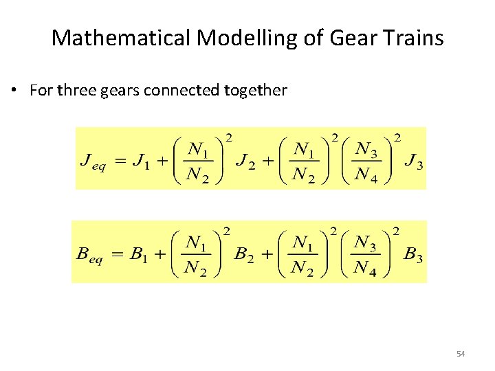 Mathematical Modelling of Gear Trains • For three gears connected together 54 Mathematical Modelling of Gear Trains • For three gears connected together 54