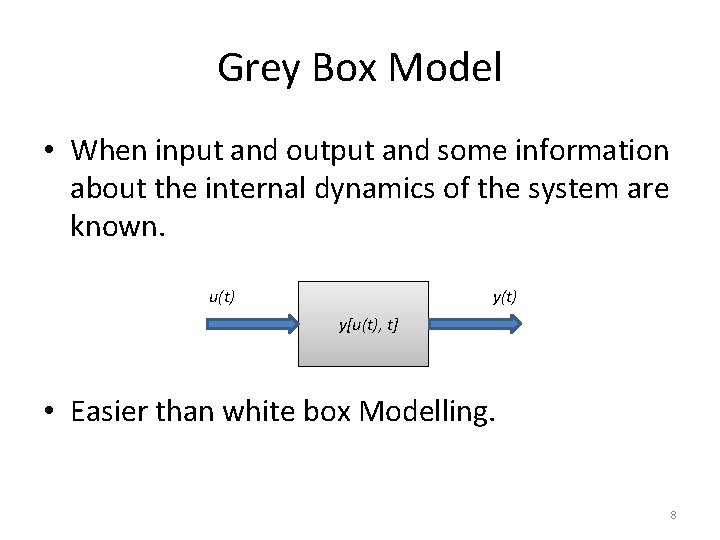 Grey Box Model • When input and output and some information about the internal Grey Box Model • When input and output and some information about the internal