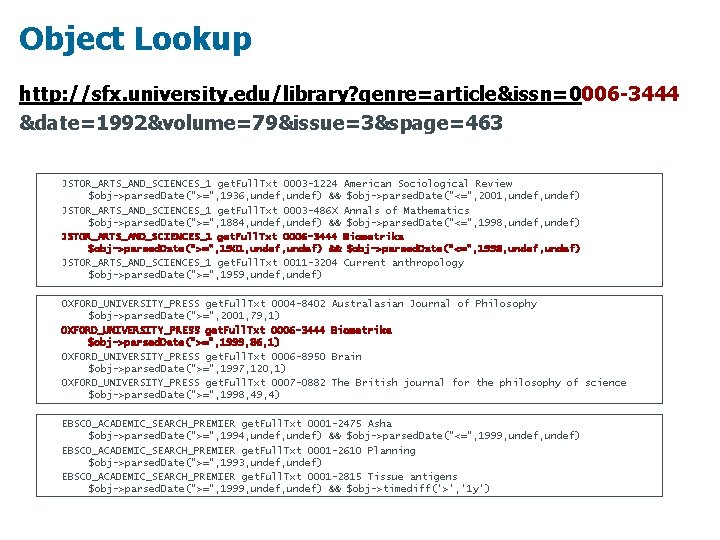Object Lookup http: //sfx. university. edu/library? genre=article&issn=0006 -3444 &date=1992&volume=79&issue=3&spage=463 JSTOR_ARTS_AND_SCIENCES_1 get. Full. Txt 0003
