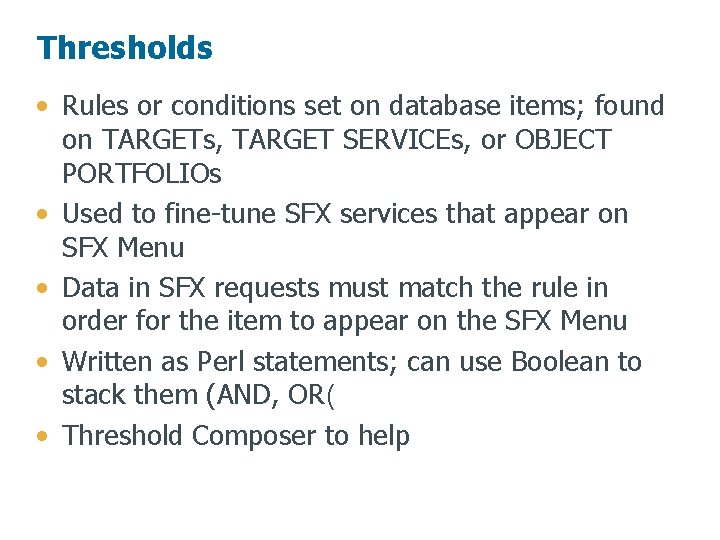 Thresholds • Rules or conditions set on database items; found on TARGETs, TARGET SERVICEs,