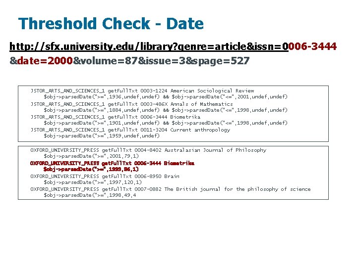 Threshold Check - Date http: //sfx. university. edu/library? genre=article&issn=0006 -3444 &date=2000&volume=87&issue=3&spage=527 JSTOR_ARTS_AND_SCIENCES_1 get. Full.