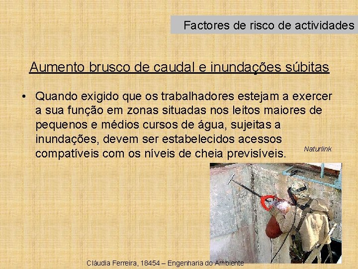 Factores de risco de actividades Aumento brusco de caudal e inundações súbitas • Quando