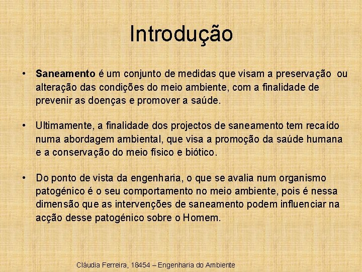 Introdução • Saneamento é um conjunto de medidas que visam a preservação ou alteração