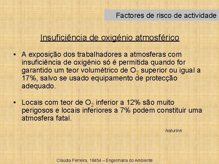 Factores de risco de actividade Insuficiência de oxigénio atmosférico • A exposição dos trabalhadores