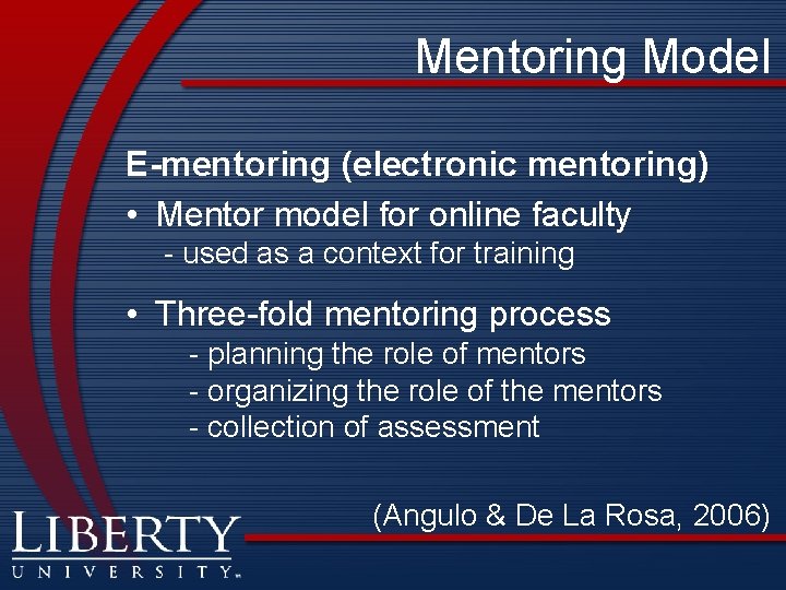 Mentoring Model E-mentoring (electronic mentoring) • Mentor model for online faculty - used as