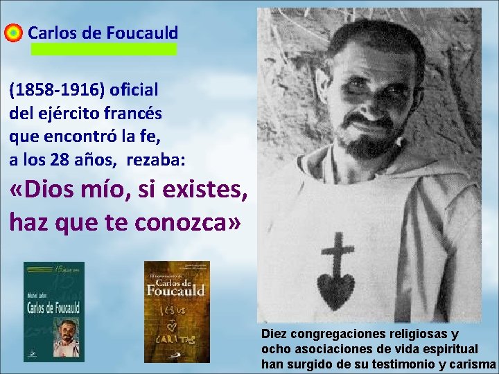 Carlos de Foucauld (1858 -1916) oficial del ejército francés que encontró la fe, a