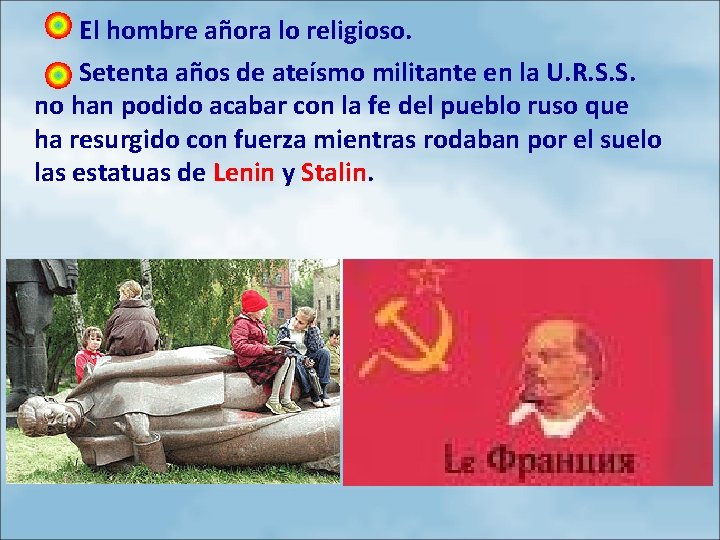 El hombre añora lo religioso. Setenta años de ateísmo militante en la U. R.