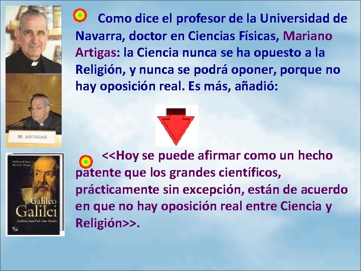 Como dice el profesor de la Universidad de Navarra, doctor en Ciencias Físicas, Mariano