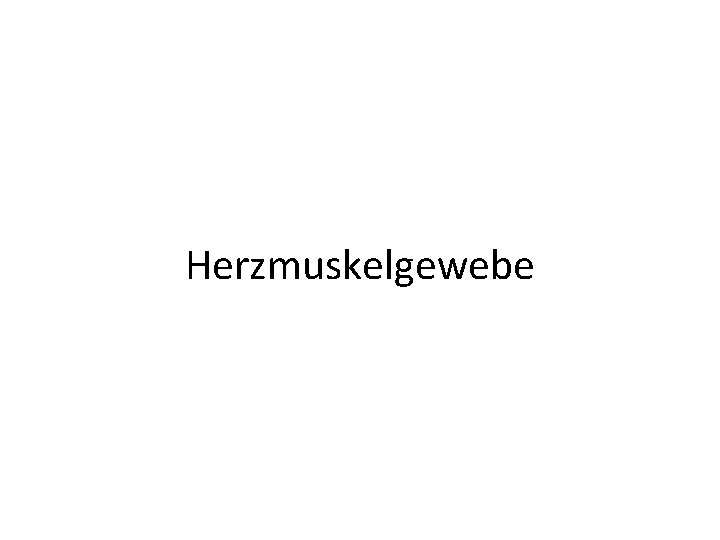 Herzmuskelgewebe 