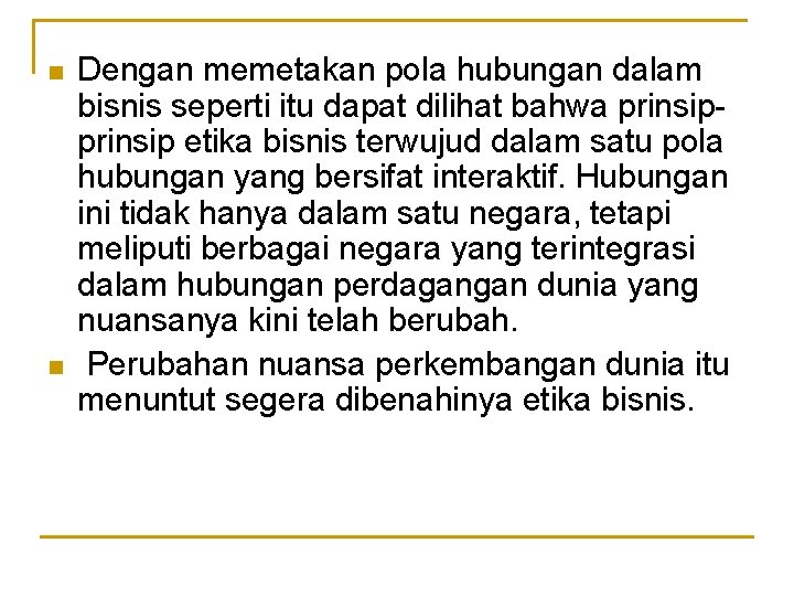 n n Dengan memetakan pola hubungan dalam bisnis seperti itu dapat dilihat bahwa prinsip