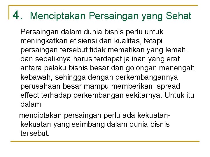 4. Menciptakan Persaingan yang Sehat Persaingan dalam dunia bisnis perlu untuk meningkatkan efisiensi dan