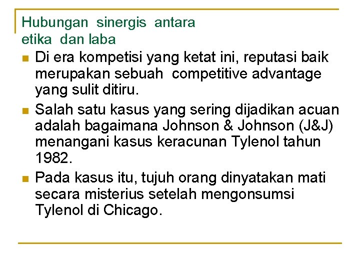 Hubungan sinergis antara etika dan laba n Di era kompetisi yang ketat ini, reputasi