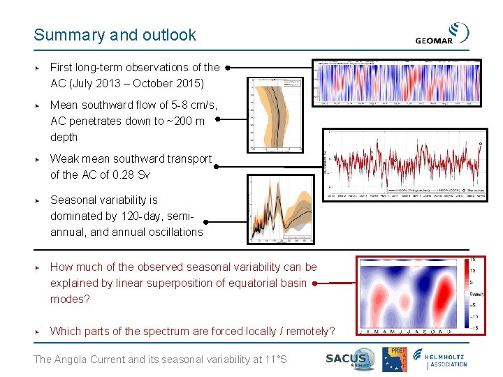 Summary and outlook ▶ First long-term observations of the AC (July 2013 – October