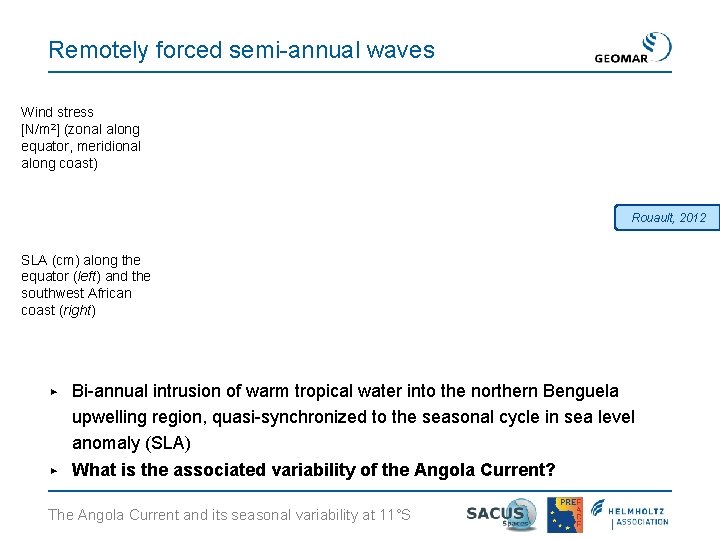 Remotely forced semi-annual waves Wind stress [N/m 2] (zonal along equator, meridional along coast)