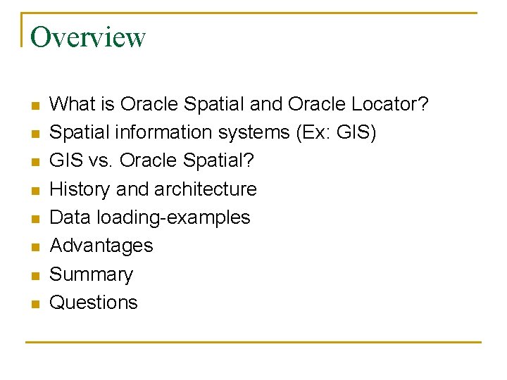 Overview n n n n What is Oracle Spatial and Oracle Locator? Spatial information