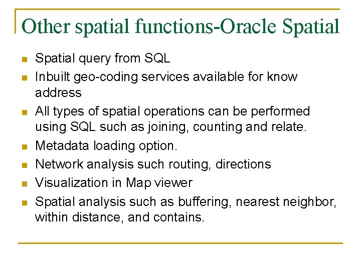 Other spatial functions-Oracle Spatial n n n n Spatial query from SQL Inbuilt geo-coding