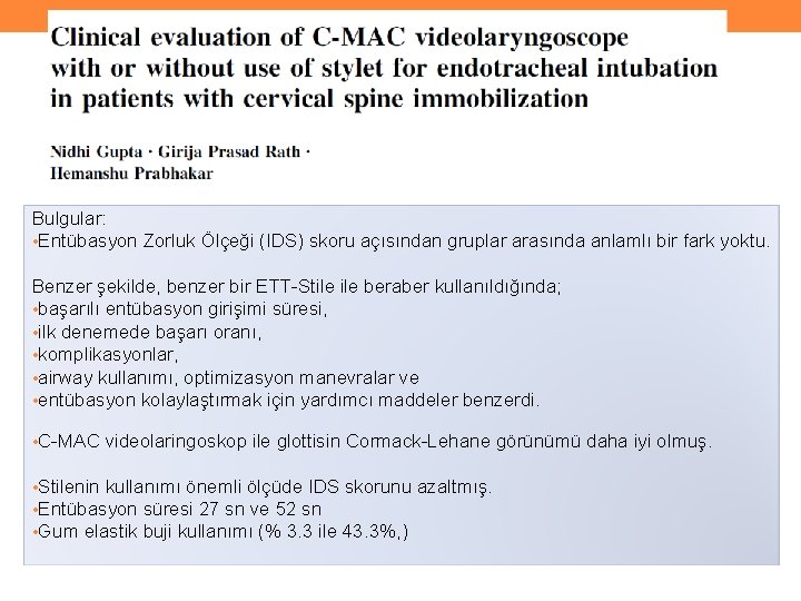 Bulgular: • Entübasyon Zorluk Ölçeği (IDS) skoru açısından gruplar arasında anlamlı bir fark yoktu.