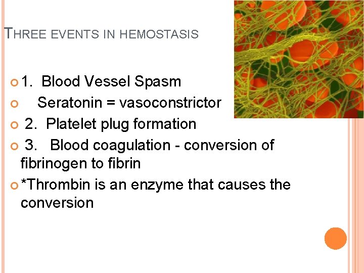 THREE EVENTS IN HEMOSTASIS 1. Blood Vessel Spasm Seratonin = vasoconstrictor 2. Platelet plug