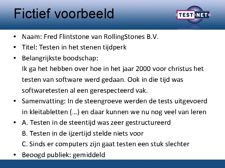 Fictief voorbeeld • Naam: Fred Flintstone van Rolling. Stones B. V. • Titel: Testen