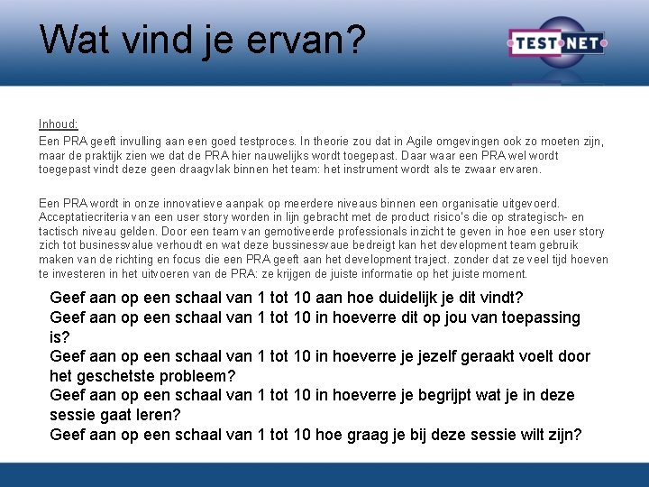 Wat vind je ervan? Inhoud: Een PRA geeft invulling aan een goed testproces. In