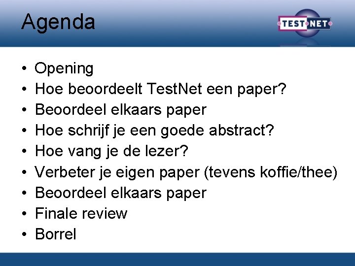 Agenda • • • Opening Hoe beoordeelt Test. Net een paper? Beoordeel elkaars paper