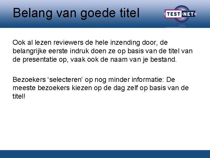 Belang van goede titel Ook al lezen reviewers de hele inzending door, de belangrijke