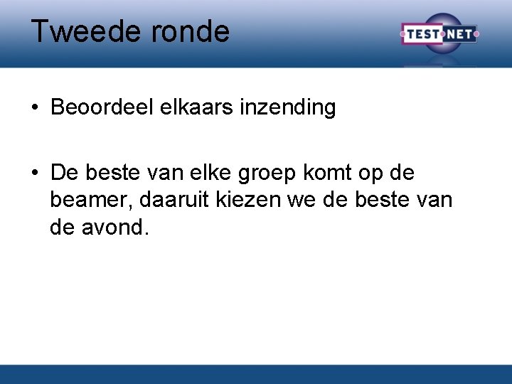Tweede ronde • Beoordeel elkaars inzending • De beste van elke groep komt op