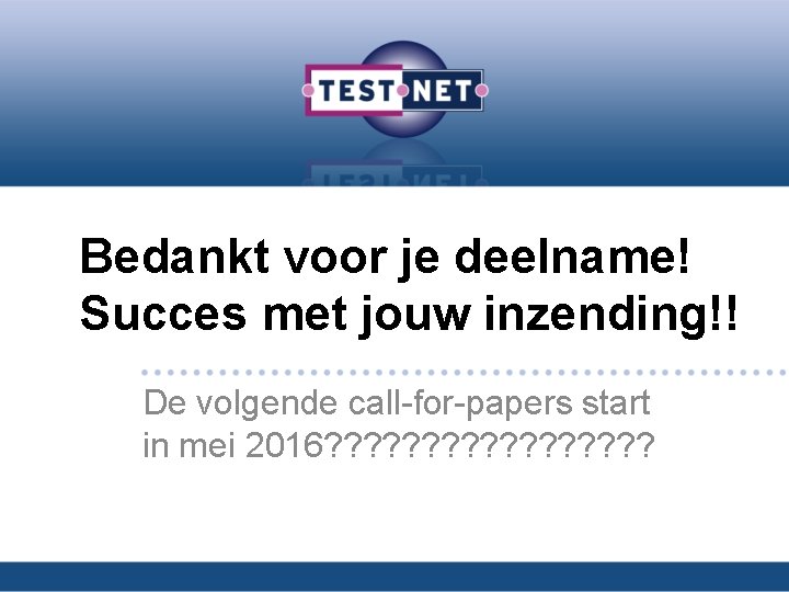 Bedankt voor je deelname! Succes met jouw inzending!! De volgende call-for-papers start in mei