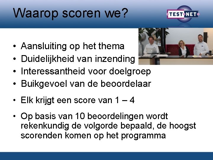 Waarop scoren we? • • Aansluiting op het thema Duidelijkheid van inzending Interessantheid voor