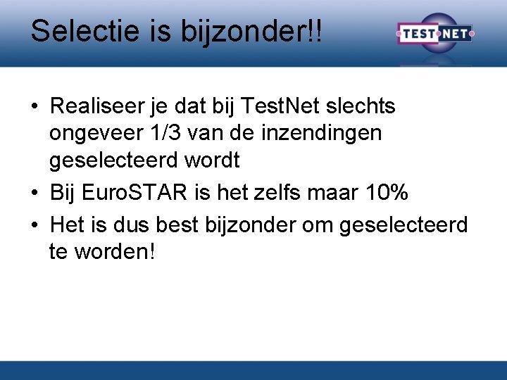 Selectie is bijzonder!! • Realiseer je dat bij Test. Net slechts ongeveer 1/3 van