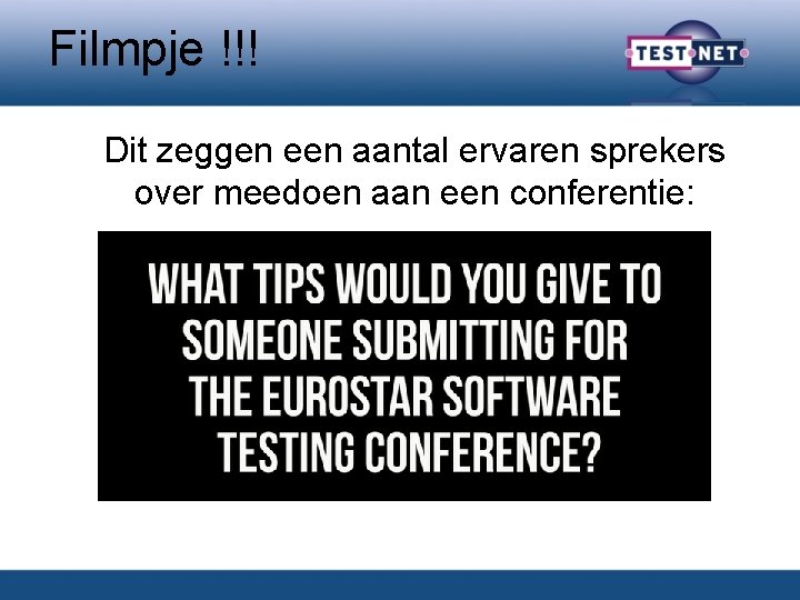 Filmpje !!! Dit zeggen een aantal ervaren sprekers over meedoen aan een conferentie: 