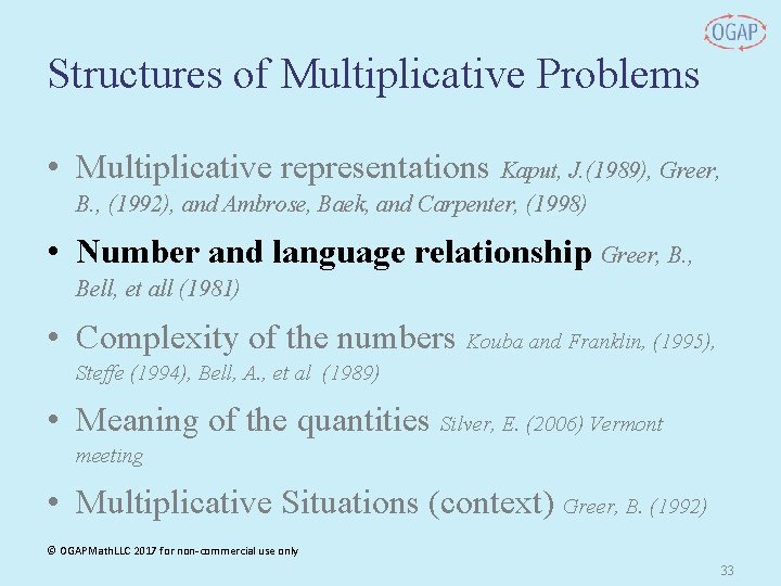 Structures of Multiplicative Problems • Multiplicative representations Kaput, J. (1989), Greer, B. , (1992),