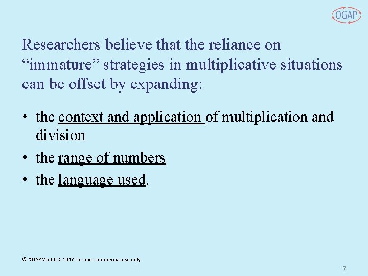 Researchers believe that the reliance on “immature” strategies in multiplicative situations can be offset