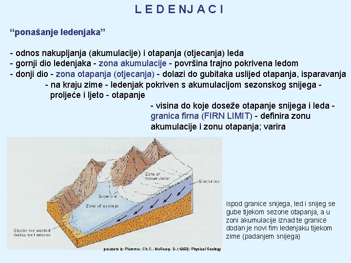 L E D E NJ A C I “ponašanje ledenjaka” - odnos nakupljanja (akumulacije)