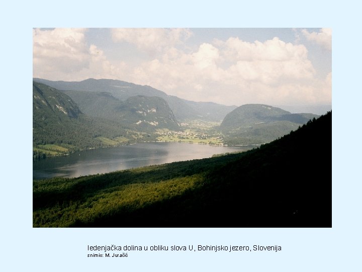 ledenjačka dolina u obliku slova U, Bohinjsko jezero, Slovenija snimio: M. Juračić 