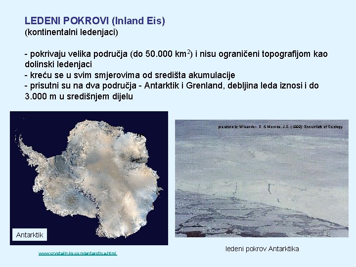 LEDENI POKROVI (Inland Eis) (kontinentalni ledenjaci) - pokrivaju velika područja (do 50. 000 km