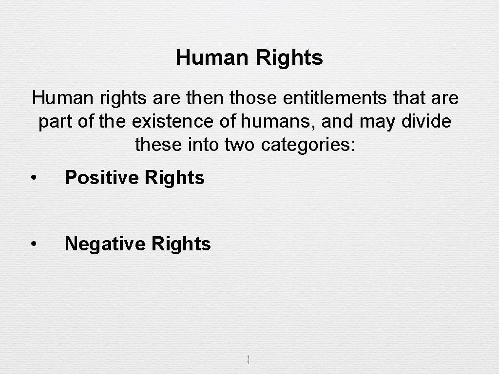 Human Rights Human rights are then those entitlements that are part of the existence