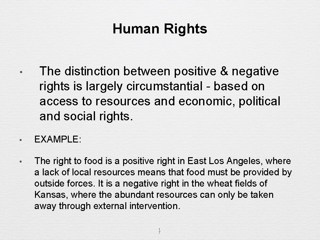 Human Rights • The distinction between positive & negative rights is largely circumstantial -