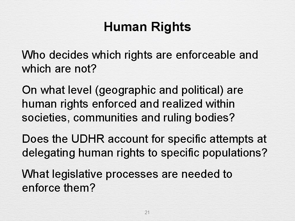 Human Rights Who decides which rights are enforceable and which are not? On what