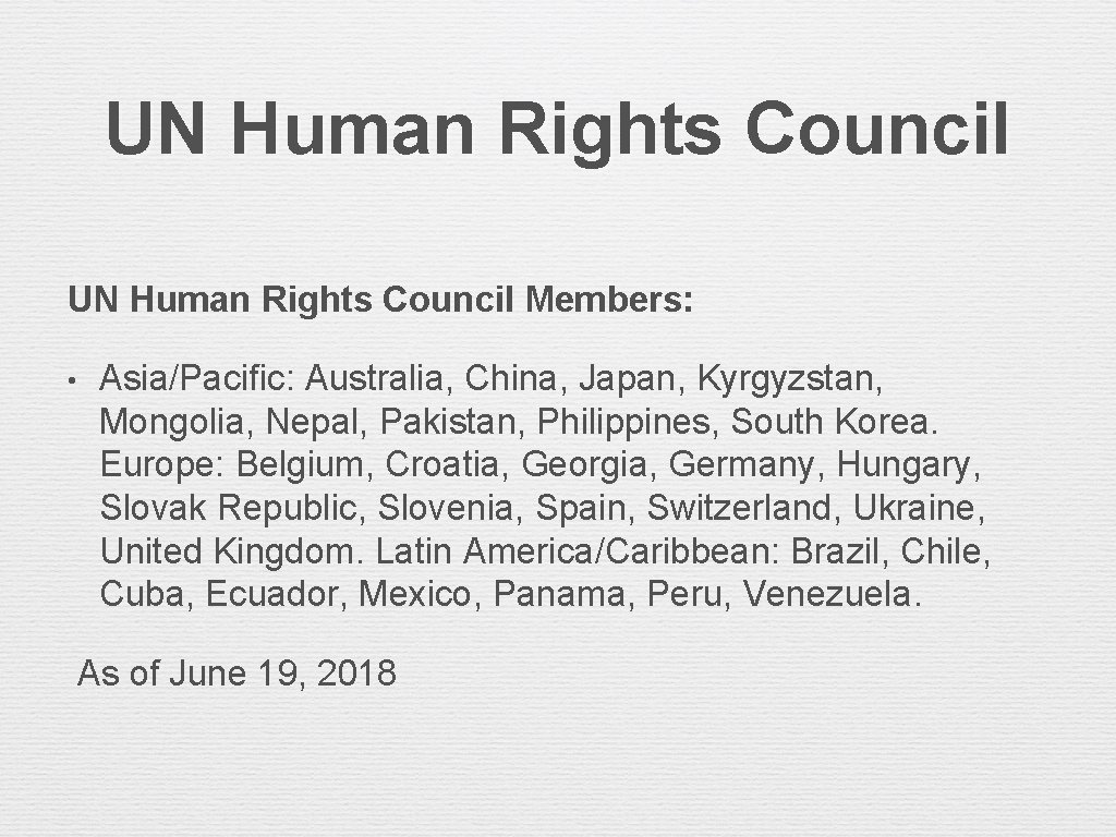 UN Human Rights Council Members: • Asia/Pacific: Australia, China, Japan, Kyrgyzstan, Mongolia, Nepal, Pakistan,