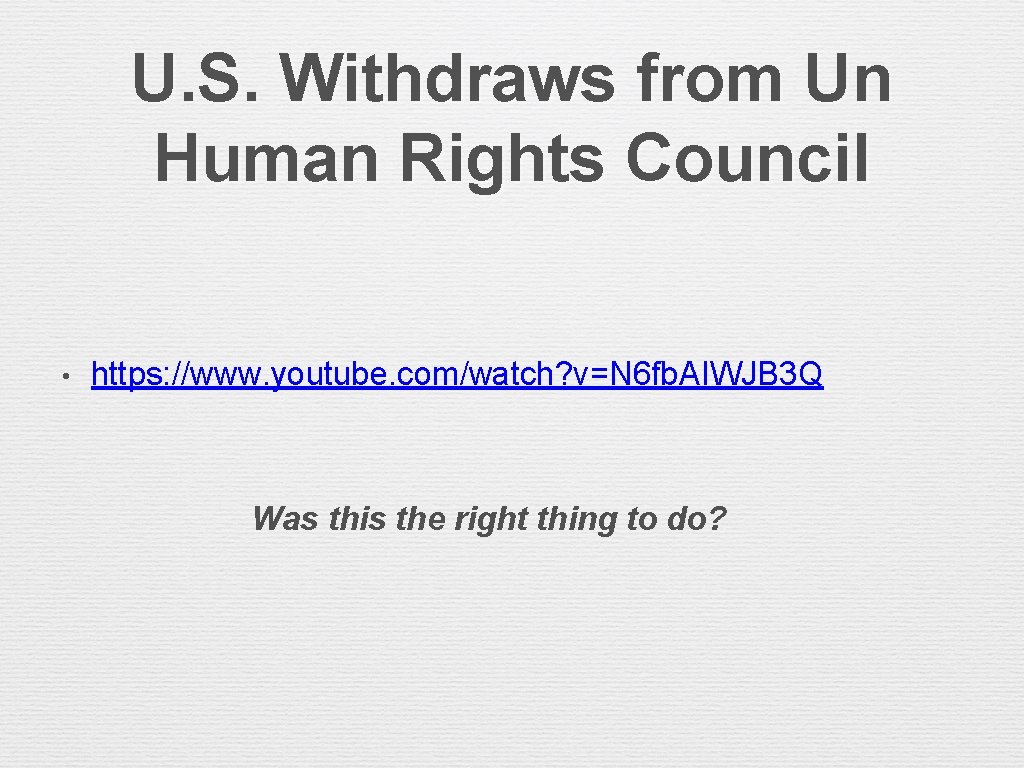 U. S. Withdraws from Un Human Rights Council • https: //www. youtube. com/watch? v=N