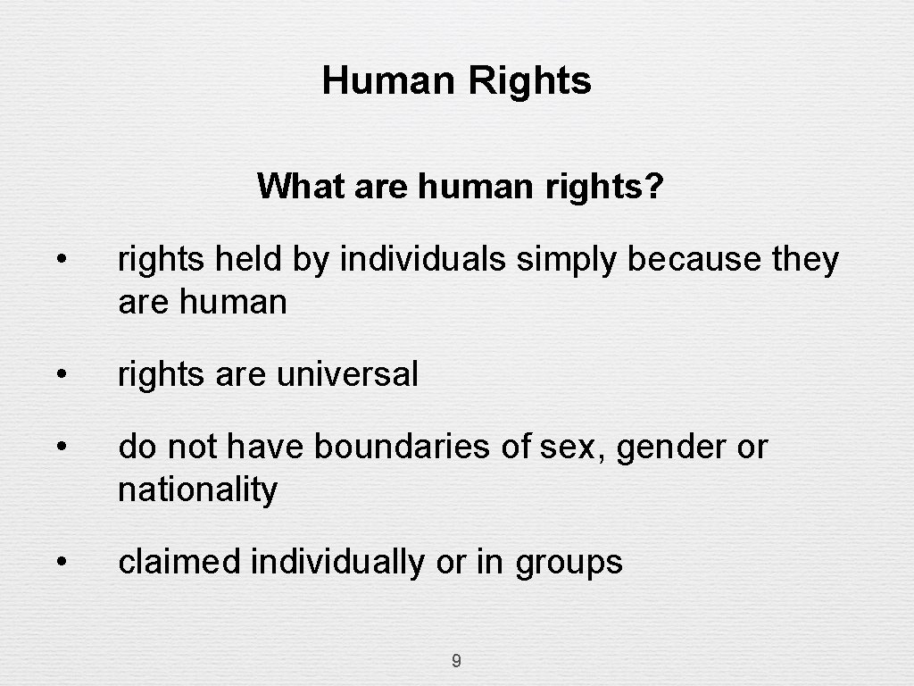 Human Rights What are human rights? • rights held by individuals simply because they