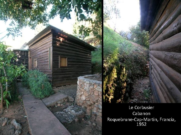 Le Corbusier Cabanon Roquebrune-Cap-Martin, Francia, 1952 