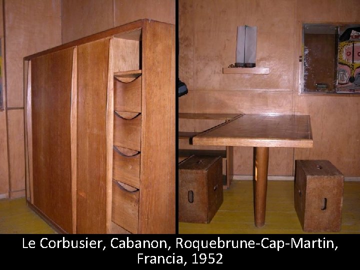 Le Corbusier, Cabanon, Roquebrune-Cap-Martin, Francia, 1952 