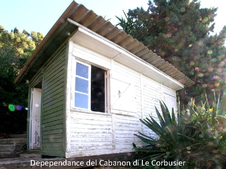 Depependance del Cabanon di Le Corbusier 