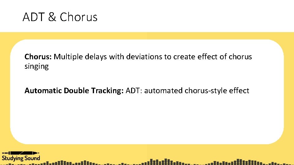 ADT & Chorus: Multiple delays with deviations to create effect of chorus singing Automatic