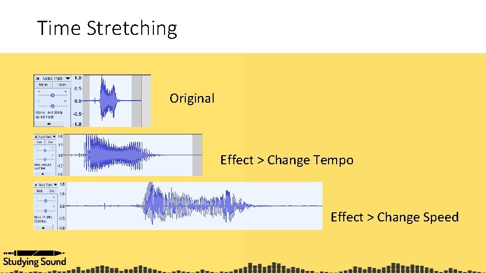 Time Stretching Original Effect > Change Tempo Effect > Change Speed 