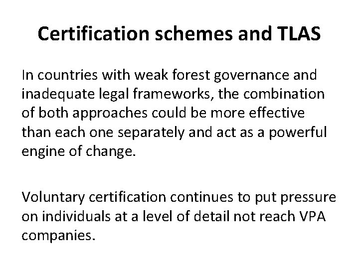 Certification schemes and TLAS In countries with weak forest governance and inadequate legal frameworks,