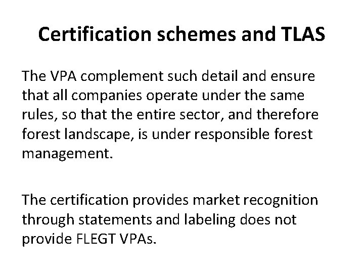 Certification schemes and TLAS The VPA complement such detail and ensure that all companies
